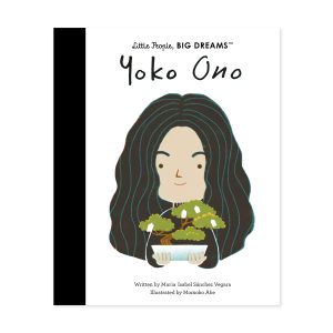 Little People. Big Dreams: Yoko Ono - Hardcover
