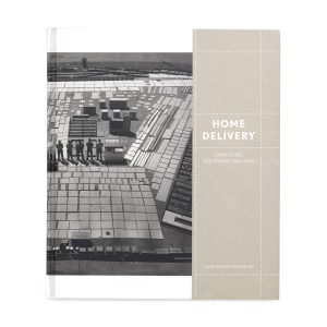 Home Delivery: Fabricating the Modern Dwelling - Hardcover