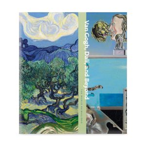 Van Gogh. Dalí. and Beyond: The World Reimagined - Hardcover