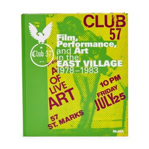 Club 57: Film. Performance. and Art in the East Village. 1978–1983 - Hardcover