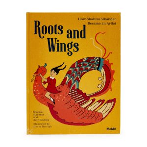 Roots and Wings: How Shahzia Sikander Became an Artist - Hardcover