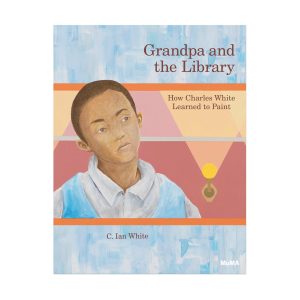 Grandpa and the Library: How Charles White Learned to Paint - Hardcover
