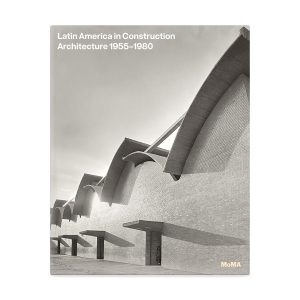 Latin America in Construction: Architecture 1955–1980 - Hardcover