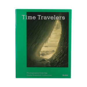 Time Travelers: Photographs from the Gayle Greenhill Collection - Hardcover Book