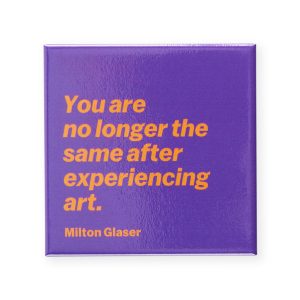 Milton Glaser Art Quote Magnet