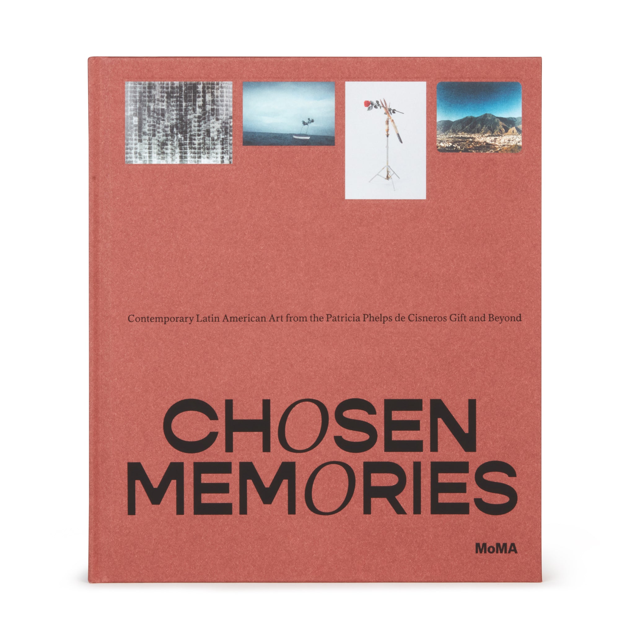 Chosen Memories: Contemporary Latin American Art from the Patricia Phelps de Cisneros Gift and Beyond - Hardcover