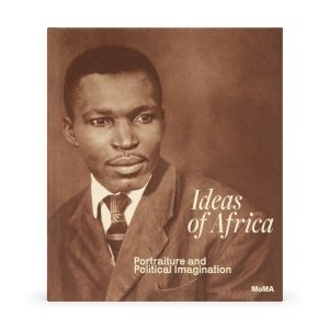 Ideas of Africa: Portraiture and Political Imagination - Hardcover Book